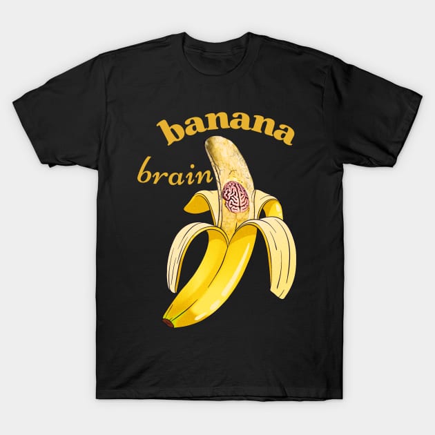 banana brain T-Shirt by Love My..